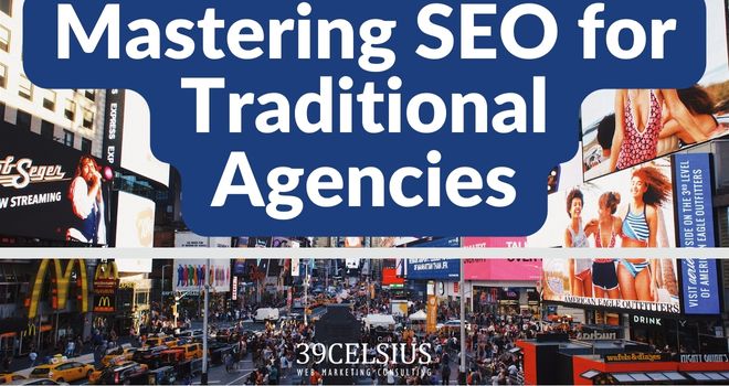 Mastering SEO for Traditional Marketing Ad Agencies